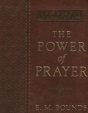 Cover for E. M. Bounds · The Power of Prayer: One-minute Devotions - Luxleather (Leather Book) [Luxleather edition] (2013)