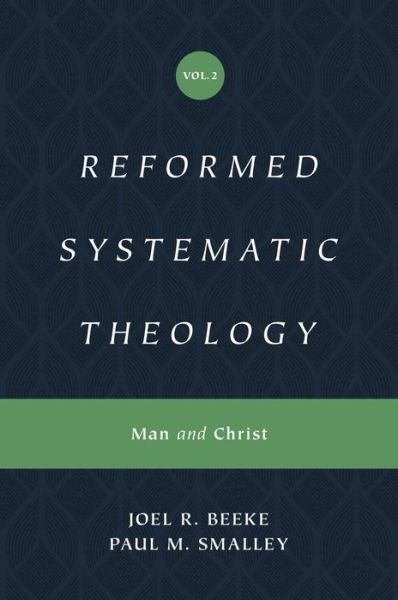 Reformed Systematic Theology, Volume 2: Man and Christ - Reformed Systematic Theology - Joel Beeke - Books - Crossway Books - 9781433559877 - November 17, 2020