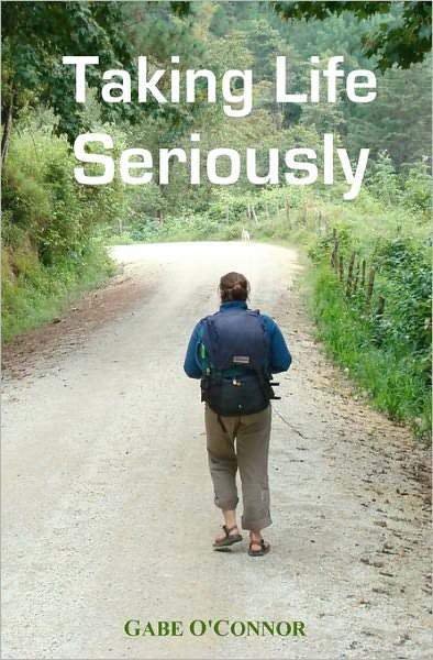 Cover for Gabe O'connor · Taking Life Seriously (Paperback Book) (2008)