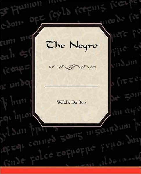 The Negro - W.e.b. Du Bois - Boeken - Book Jungle - 9781438512877 - 14 maart 2009