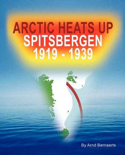 Cover for Arnd Bernaerts · Arctic Heats Up: Spitsbergen 1919 -1939 (Paperback Book) (2009)