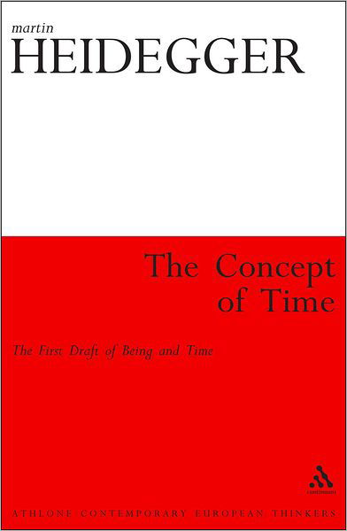 The Concept of Time: The First Draft of Being and Time - Athlone Contemporary European Thinkers - Martin Heidegger - Books - Continuum Publishing Corporation - 9781441198877 - July 14, 2011