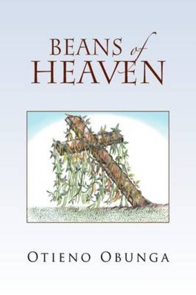 Cover for Otieno Obunga · Beans of Heaven (Paperback Book) (2009)