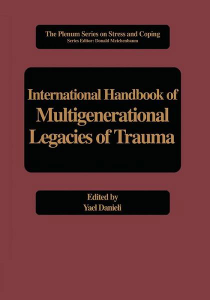 Cover for Yael Danieli · International Handbook of Multigenerational Legacies of Trauma - Springer Series on Stress and Coping (Paperback Book) [Softcover reprint of hardcover 1st ed. 1998 edition] (2010)