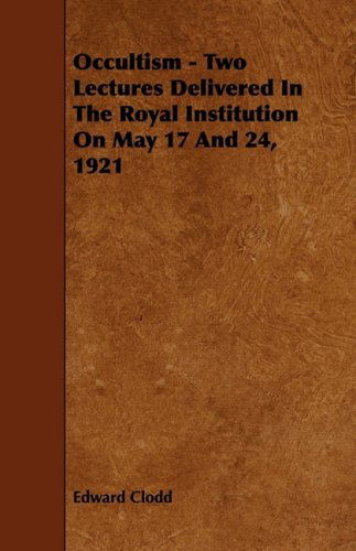 Cover for Edward Clodd · Occultism - Two Lectures Delivered in the Royal Institution on May 17 and 24, 1921 (Pocketbok) (2009)