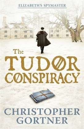 Cover for Christopher Gortner · The Tudor Conspiracy: Elizabeth's Spymaster Two (Taschenbuch) (2014)