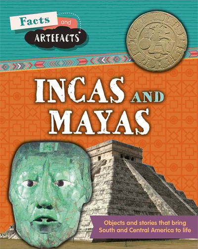 Cover for Anita Croy · Facts and Artefacts: Mayas and Incas - Facts and Artefacts (Hardcover Book) (2018)