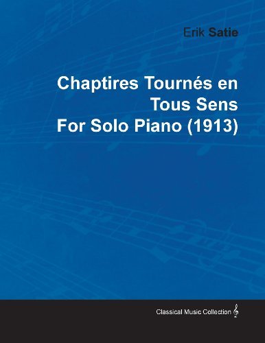 Cover for Erik Satie · Chaptires Tourn S en Tous Sens by Erik Satie for Solo Piano (1913) (Taschenbuch) (2010)