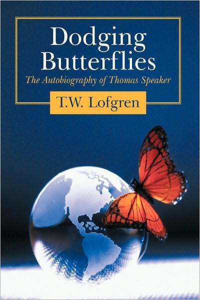 Cover for T W Lofgren · Dodging Butterflies: the Autobiography of Thomas Speaker (Paperback Book) (2010)