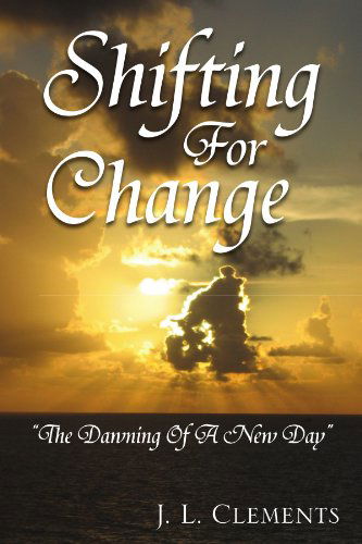 Cover for Johnny L Clements · Shifting for Change:''the Dawning of a New Day'' (Paperback Book) (2010)