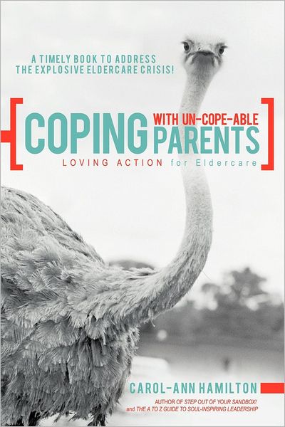 Coping with Un-cope-able Parents: Loving Action for Eldercare - Carol-ann Hamilton - Livros - BalboaPress - 9781452554877 - 12 de setembro de 2012