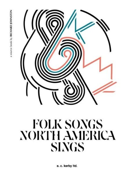 Folk Songs North America Sings - Richard Johnston - Książki - E.C. Kerby - 9781458424877 - 1 sierpnia 1989