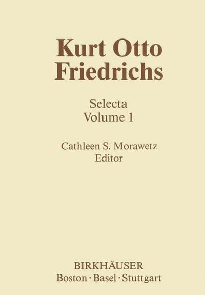 Cover for C S Morawetz · Kurt Otto Friedrichs: Selecta Volume 1 - Contemporary Mathematicians (Paperback Book) [1986 edition] (2013)