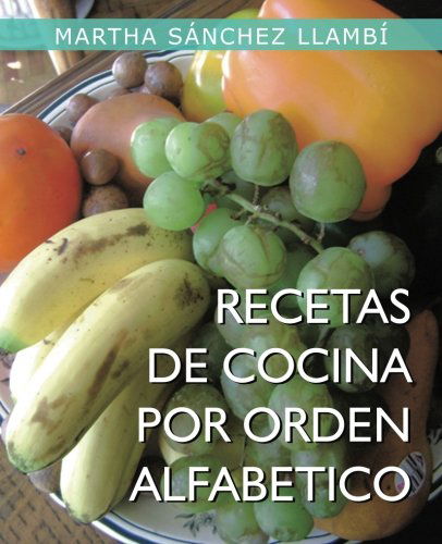 Cover for Martha Sánchez Llambí · Recetas De Cocina Por Orden Alfabetico (Paperback Book) [Spanish edition] (2013)