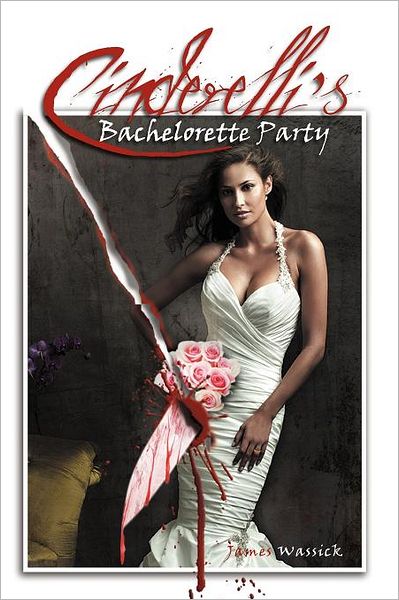 Cover for James Wassick · Cinderelli's Bachelorette Party (Paperback Book) (2011)