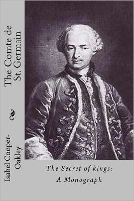 Cover for Isabel Cooper-oakley · The Comte De St. Germain: the Secret of Kings: a Monograph (Paperback Book) (2011)