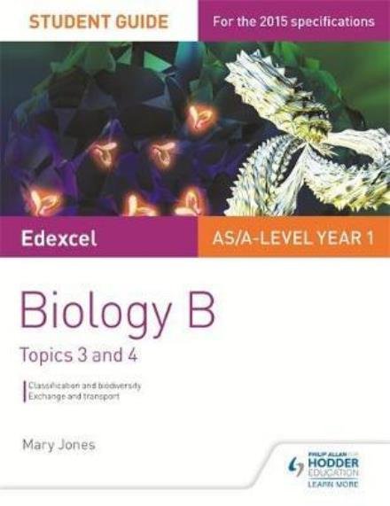 Cover for Mary Jones · Edexcel AS/A Level Year 1 Biology B Student Guide: Topics 3 and 4 (Paperback Bog) (2015)