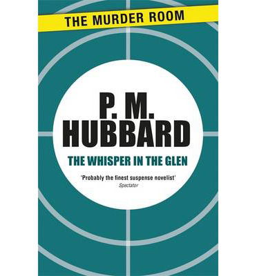 The Whisper in the Glen - Murder Room - P. M. Hubbard - Books - The Murder Room - 9781471900877 - July 14, 2013