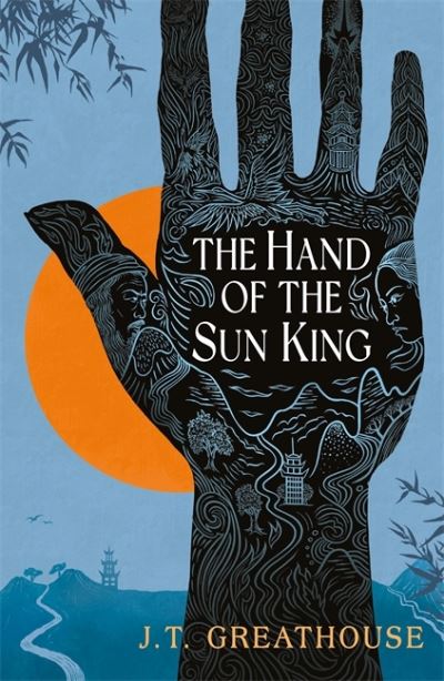 Cover for J.T. Greathouse · The Hand of the Sun King: An exquisite epic fantasy where loyalty is tested, legacy is questioned and magic fills every page - Pact and Pattern (Hardcover Book) (2021)