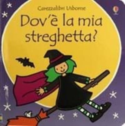 Cover for Fiona Watt · Carezzalibri Usborne: Dov'e la mia streghetta? (Hardcover Book) (2017)