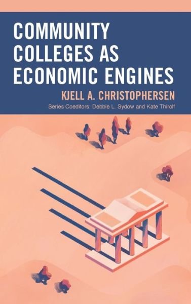 Cover for Kjell A. Christophersen · Community Colleges as Economic Engines - The Futures Series on Community Colleges (Hardcover Book) (2020)