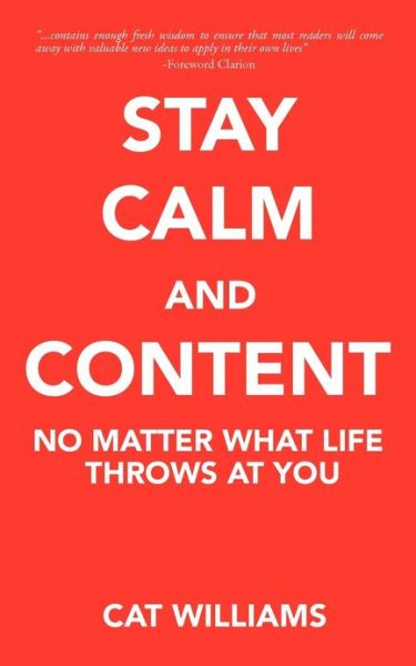 Cover for Cat Williams · Stay Calm And Content: No Matter What Life Throws At You (Paperback Book) (2012)