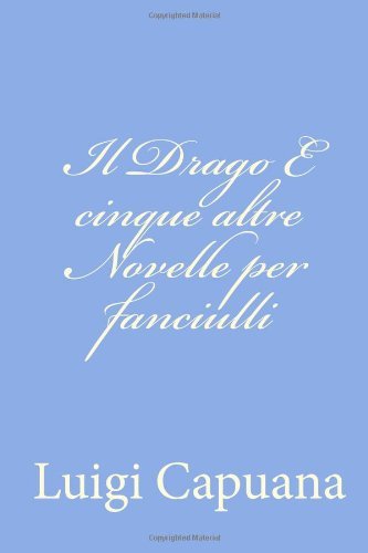 Cover for Luigi Capuana · Il Drago E Cinque Altre Novelle Per Fanciulli (Paperback Bog) [Italian edition] (2012)