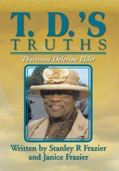 Cover for Frazier, Stanley and Janice Frazier · T. D.'s Truths (Hardcover Book) (2013)