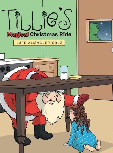 Cover for Lupe Almaguer Cruz · Tillie's Magical Christmas Ride (Hardcover Book) (2014)