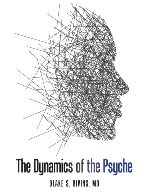Blake S Bivins · The Dynamics of the Psyche (Paperback Book) (2018)