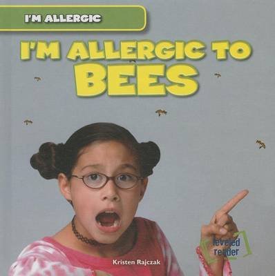 Cover for Kristen Rajczak · I'm Allergic to Bees (Inbunden Bok) (2014)