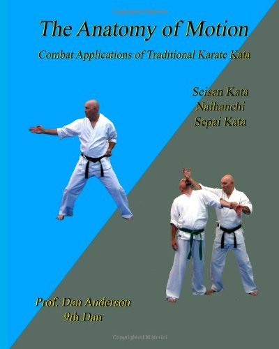 The Anatomy of Motion: Combat Applications of Traditional Karate Kata - Dan Anderson - Bøker - CreateSpace Independent Publishing Platf - 9781492109877 - 31. august 2013