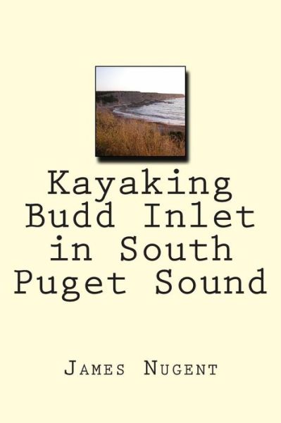 Cover for James Nugent · Kayaking Budd Inlet in South Puget Sound (Paperback Book) (2013)