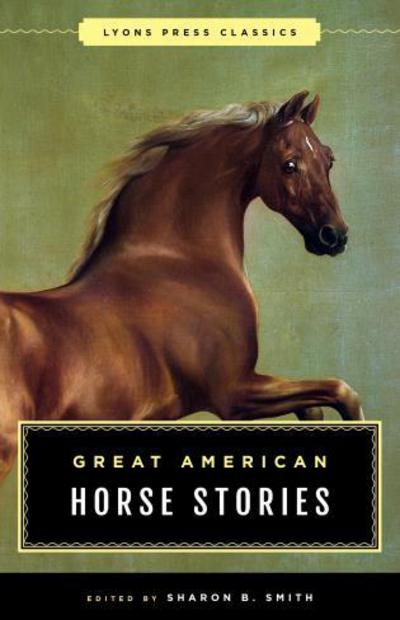 Cover for Sharon B. Smith · Great American Horse Stories: Lyons Press Classics (Paperback Book) (2017)