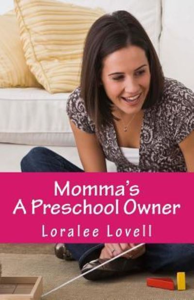 Cover for Loralee Lovell · Momma's a Preschool Owner: Start Your Own Preschool (Paperback Book) (2014)