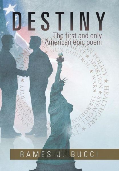 Cover for Rames J. Bucci · Destiny: the First and Only American Epic Poem (Hardcover Book) (2014)