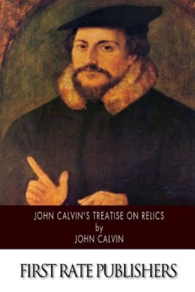 Cover for John Calvin · John Calvin's Treatise on Relics (Pocketbok) (2014)