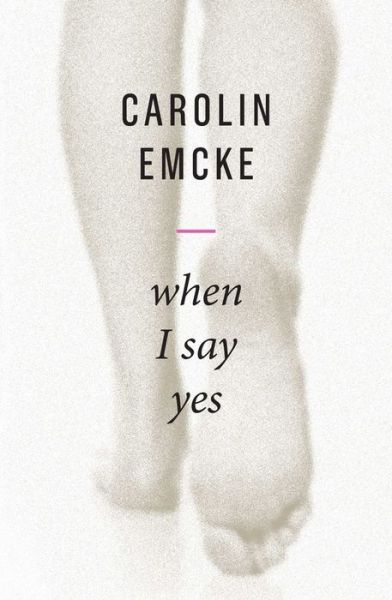 When I Say Yes - Carolin Emcke - Books - John Wiley and Sons Ltd - 9781509540877 - March 20, 2020