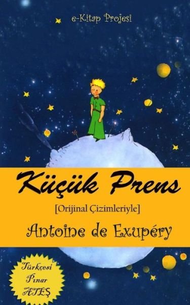 Kucuk Prens: [orijinal Cizimleriyle] - Antoine De Saint Exupery - Bøker - Createspace - 9781512353877 - 24. mai 2015