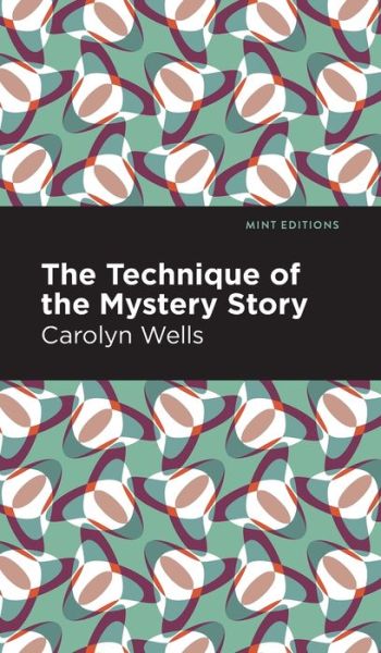 Cover for Carolyn Wells · The Technique of the Mystery Story - Mint Editions (Gebundenes Buch) (2022)