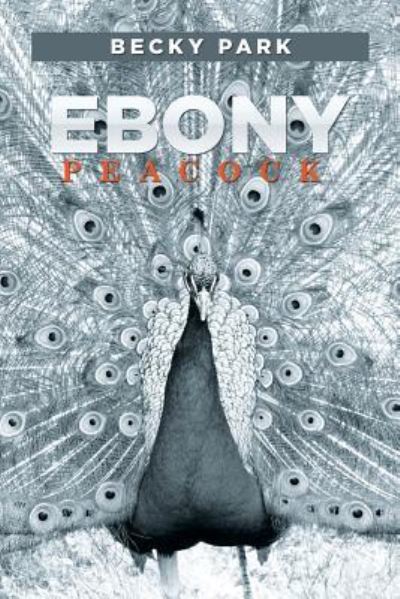 Cover for Becky Park · Ebony Peacock (Paperback Book) (2016)