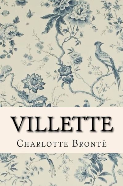 Villette - Charlotte Bronte - Bøker - Createspace Independent Publishing Platf - 9781519594877 - 29. november 2015