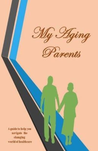 Cover for Barbara a Ball · My Aging Parents (Paperback Book) (2016)