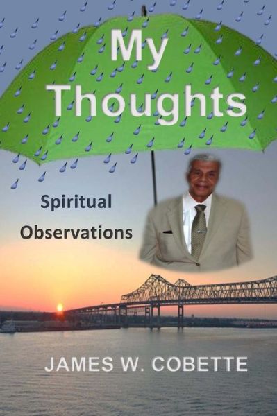 My Thoughts - James W Cobette - Books - Createspace Independent Publishing Platf - 9781523821877 - February 26, 2016