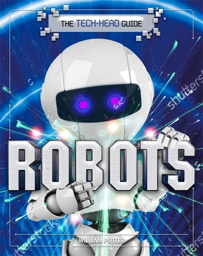 Cover for William Potter · The Tech-Head Guide: Robots - The Tech-Head Guide (Hardcover Book) (2020)