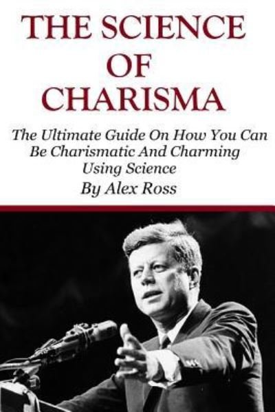 Cover for Alex Ross · The Science of Charisma (Paperback Book) (2016)