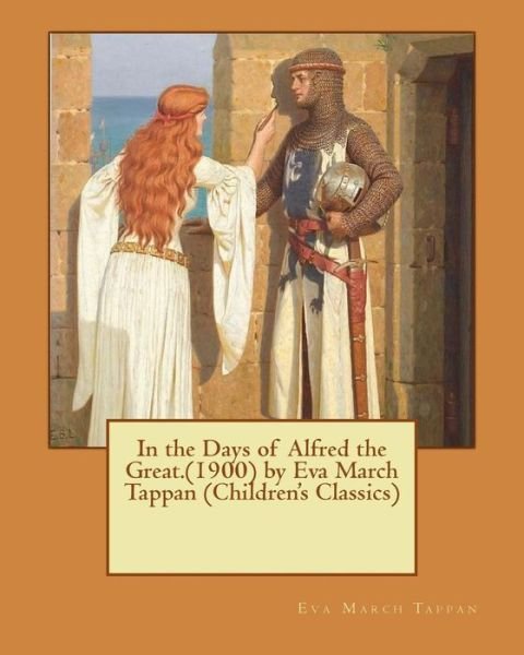 Cover for Eva March Tappan · In the Days of Alfred the Great. by Eva March Tappan (Taschenbuch) (2016)