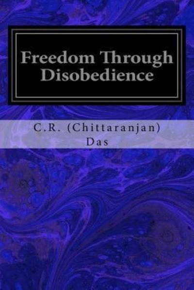 Cover for C R Das · Freedom Through Disobedience (Paperback Book) (2016)