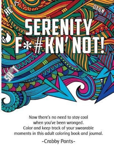 Cover for Crabby Pants · Serenity F*#Kn' Not (Adult Coloring Book) (Paperback Bog) (2016)