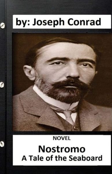 Nostromo - Joseph Conrad - Boeken - Createspace Independent Publishing Platf - 9781534654877 - 13 juni 2016